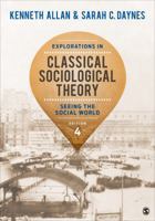 Explorations in Classical Sociological Theory: Seeing the Social World 1412905729 Book Cover