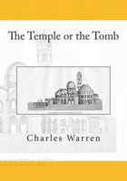 The Temple or the Tomb. Giving Further Evidence in Favour of the Authenticity of the Present Site of the Holy Sepulchre, and Pointing Out Some of the Principal Misconceptions Contained in [J.] Ferguss 1470138271 Book Cover