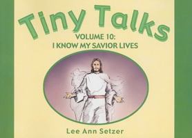 Tiny Talks, Vol. 10: My Savior, Jesus Christ 1599553759 Book Cover