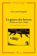 La guerre des brevets: d'Edison aux frères Wright Une comparaison franco-américaine (Chemins de la Mémoire) (French Edition) 2343037345 Book Cover
