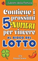 Contiene i prossimi 5 numeri per vincere al Gioco del LOTTO (i Libretti della Fortuna) (Italian Edition) B0CP12G3QQ Book Cover