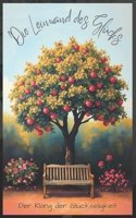 Die Leinwand des Glücks: Der Klang der Glückseligkeit, - Wie man den richtigen Weg findet, Der Klang des Herzens, Lebensweisheiten - (German Edition) B0FL7PY65X Book Cover