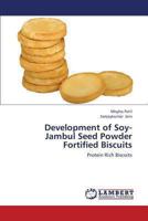 Development of Soy- Jambul Seed Powder Fortified Biscuits 3659421782 Book Cover