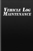 Vehicle Log Maintenance: Repairs And Maintenance Record Book for Cars Motorcycles And Automotive With Log Date 1654741485 Book Cover