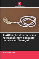 A utilização dos recursos religiosos num contexto de crise no Senegal (Portuguese Edition) 6207645650 Book Cover