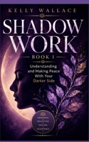 Shadow Work: Understanding and Making Peace With Your Darker Side B095MK1YK4 Book Cover