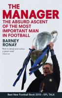 The Manager: The Absurd Ascent of the Most Important Man in Football 0751542792 Book Cover