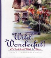 Wild! Wonderful!: A Cookbook with Flair 096134282X Book Cover