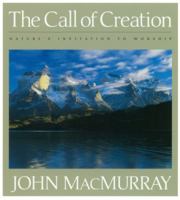 The Call of Creation: Nature's Invitation to Worship 0976840510 Book Cover