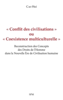 « Conflit des civilisations » ou « Coexistence multiculturelle »: Reconstruction des Concepts des Droits de l’Homme dans la Nouvelle Ère de Civilisation humaine (French Edition) 2379991103 Book Cover