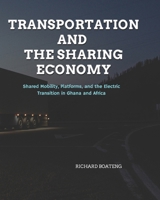 Transportation and the Sharing Economy: Shared Mobility, Platforms, and the Electric Transition in Ghana and Africa B0H59KXCXK Book Cover