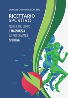 Ricettario Sportivo: Nutri il tuo corpo e massimizza la performance sportiva B0BW2MGXBG Book Cover