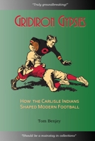 Gridiron Gypsies: The Complete History of the Carlisle Indian School Football Team 1936161060 Book Cover