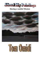 About My Paintings: During a Soulful Mission 1988351170 Book Cover