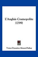 L'Anglais Cosmopolite (1799) 124835074X Book Cover