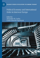 Political Economy and International Order in Interwar Europe 3030471012 Book Cover