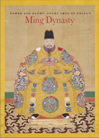 Power and Glory: Court Arts of China's Ming Dynasty 0939117436 Book Cover