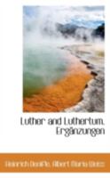 Luther and Luthertum: Ergänzungen 1016668880 Book Cover