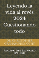 Leyendo la vida al revés 2024 Cuestionando todo (Spanish Edition) B0D4MD81PD Book Cover
