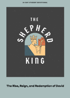 The Shepherd King - Teen Devotional: The Rise, Reign, and Redemption of David (Volume 5) 1087767407 Book Cover