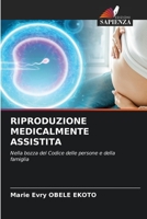 RIPRODUZIONE MEDICALMENTE ASSISTITA: Nella bozza del Codice delle persone e della famiglia 6205856565 Book Cover