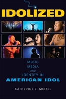 Idolized: Music, Media, and Identity in American Idol 0253222710 Book Cover