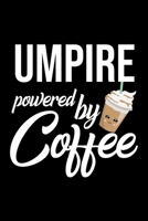 Umpire Powered by Coffee: Christmas Gift for Umpire Funny Umpire Journal Best 2019 Christmas Present Lined Journal 6x9inch 120 pages 170184897X Book Cover