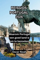 REISGIDS PORTUGAL 2026: Waarom Portugal een goed land is om te bezoeken (Dutch Edition) B0GS5XXQ6R Book Cover