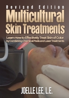 Multicultural Skin Treatments Revised Edition: Learn How to Effectively Treat Skin of Color by Combining Chemical Peel and Laser Treatments B08JF5FHLN Book Cover