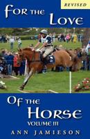 For the Love of the Horse, Volume III 0615298303 Book Cover