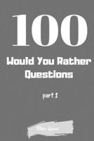 100 Would You Rather Questions: Funny Challenging and Silly Questions for Long Car Rides ( Travel Games For Entire Family. Perfect Joke Books & Fun 4 Everyone! 1679294598 Book Cover
