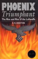 Phoenix Triumphant: The Rise and Rise of the Luftwaffe 1854091816 Book Cover