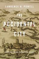The Accidental City: Improvising New Orleans 0674725905 Book Cover