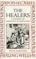 The Healers: A History of Medicine in Scotland (The Little Books Series) 1565545303 Book Cover