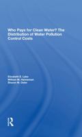 Who Pays For Clean Water?: The Distribution Of Water Pollution Control Costs 0367216256 Book Cover