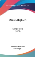Dante Alighieri: Eene Studie (1870) 1104639963 Book Cover