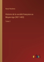 Histoire de la société française au Moyen-Age (987-1483): Tome 2 338501543X Book Cover