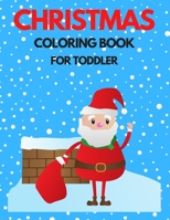 Christmas Coloring Book for Toddler: 86 Beautiful Illustrated Pages to Color featuring Santa Claus, Reindeer, Snowmen, Christmas Gifts and More! B08NJR53KW Book Cover