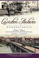 Remembering Lewiston-Auburn on the Mighty Androscoggin:: River Views 1596293667 Book Cover