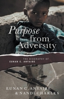 Purpose from Adversity: the Biography of Eunan C. Anyaibe B0CTB31BZH Book Cover