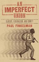 An Imperfect Union: Slavery, Federalism, and Comity 1584770929 Book Cover