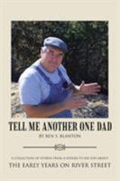 Tell Me Another One Dad: A Collection of Stories from a Father to his Son About the Early Years on River Street 1641407700 Book Cover