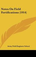Notes On Field Fortifications 0548879028 Book Cover