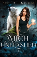 Witch Unleashed: The Holloway Witch Series B0CCCKQBKM Book Cover