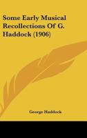 Some Early Musical Recollections Of G. Haddock 1148831401 Book Cover