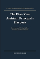 The First-Year Assistant Principal's Playbook: A Practical Guide to Surviving (and thriving in) Your First Year as a School Leader B0HBF3QZRQ Book Cover