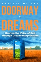 Doorway to Dreams: Hearing the Voice of God Through Dream Interpretation B09JVKG7Q5 Book Cover