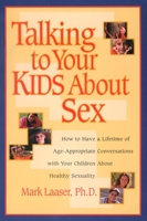 Talking to Your Kids About Sex: How to Have a Lifetime of Age-Appropriate Conversations with Your Children  About Healthy Sexuality 157856199X Book Cover