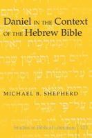 Daniel in the Context of the Hebrew Bible (Studies in Biblical Literature) 143310539X Book Cover