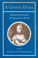 A Good Deal: Selected Short Stories from the Massachusetts Review 0870236407 Book Cover